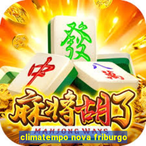 climatempo nova friburgo